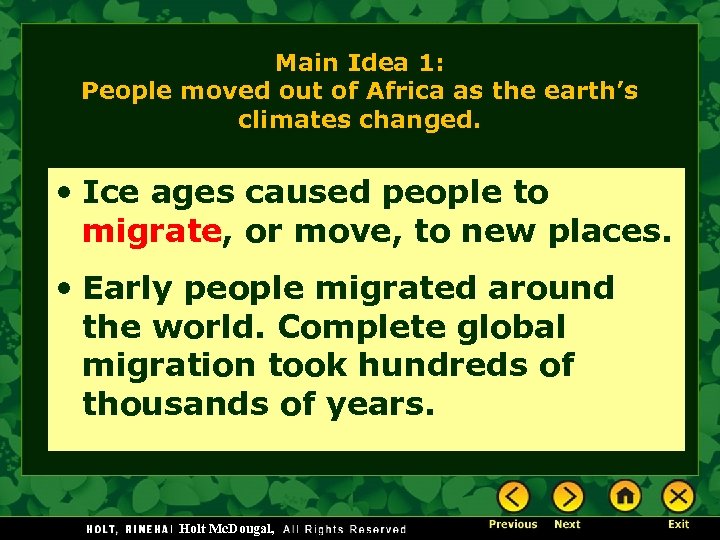 Main Idea 1: People moved out of Africa as the earth’s climates changed. •