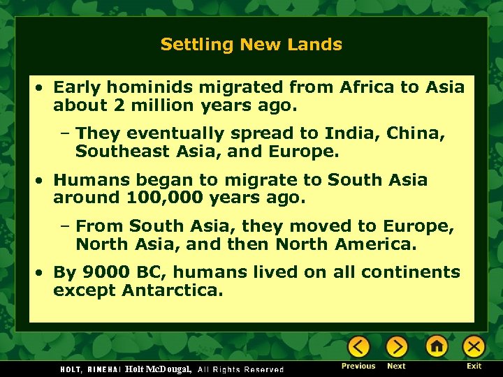 Settling New Lands • Early hominids migrated from Africa to Asia about 2 million