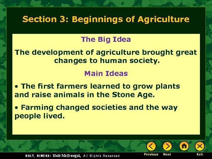 Section 3: Beginnings of Agriculture The Big Idea The development of agriculture brought great