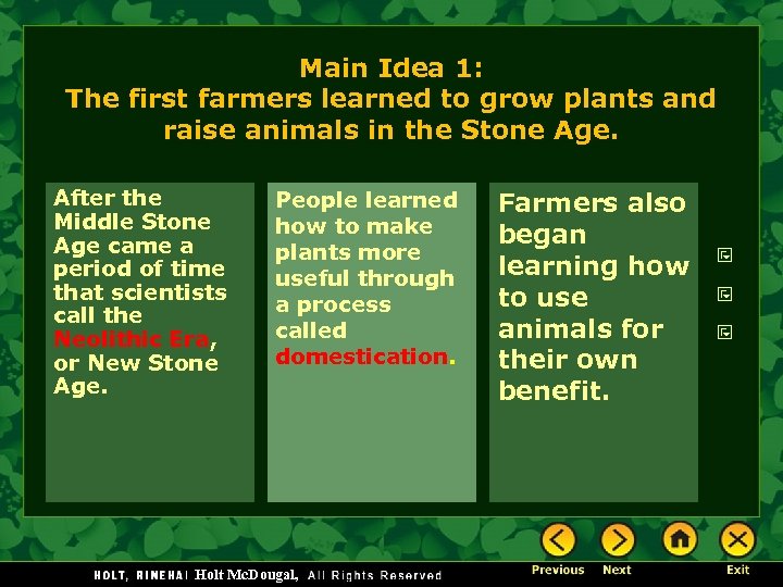 Main Idea 1: The first farmers learned to grow plants and raise animals in