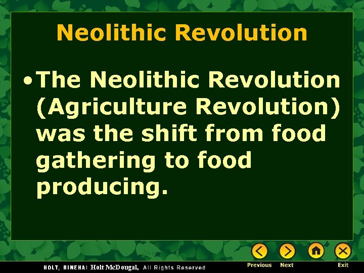 Neolithic Revolution • The Neolithic Revolution (Agriculture Revolution) was the shift from food gathering