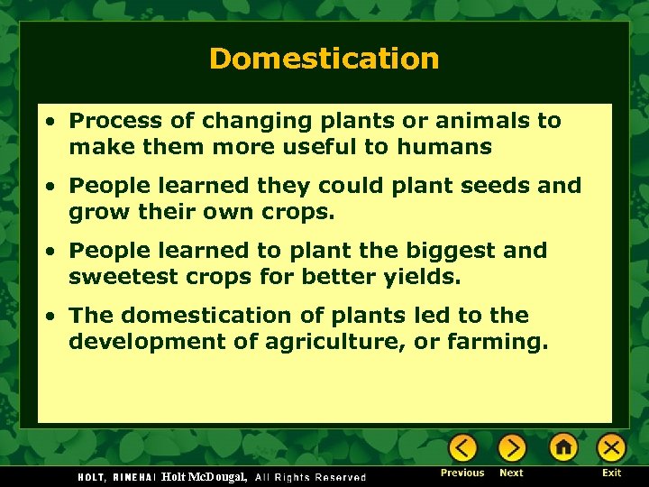 Domestication • Process of changing plants or animals to make them more useful to