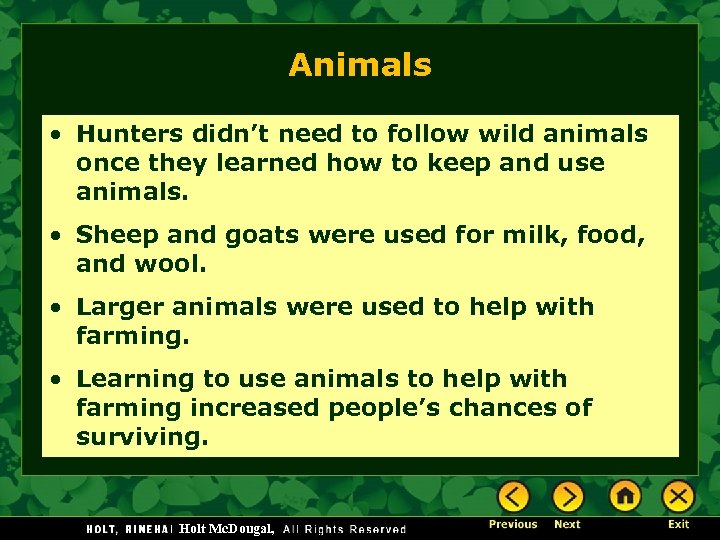 Animals • Hunters didn’t need to follow wild animals once they learned how to