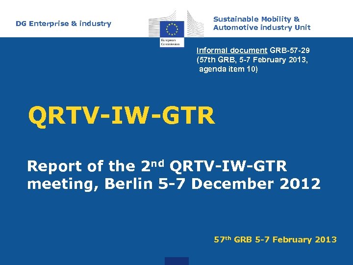 DG Enterprise & industry Sustainable Mobility & Automotive industry Unit Informal document GRB-57 -29