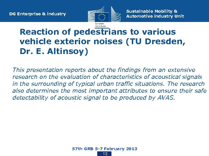 DG Enterprise & industry Sustainable Mobility & Automotive industry Unit Reaction of pedestrians to