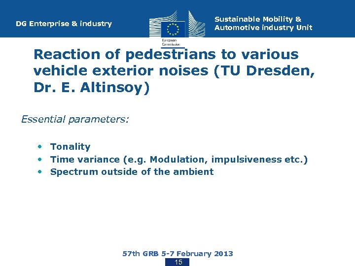 Sustainable Mobility & Automotive industry Unit DG Enterprise & industry Reaction of pedestrians to