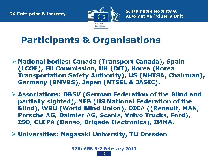 DG Enterprise & industry Sustainable Mobility & Automotive industry Unit Participants & Organisations Ø