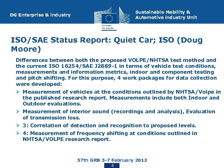 DG Enterprise & industry Sustainable Mobility & Automotive industry Unit ISO/SAE Status Report: Quiet