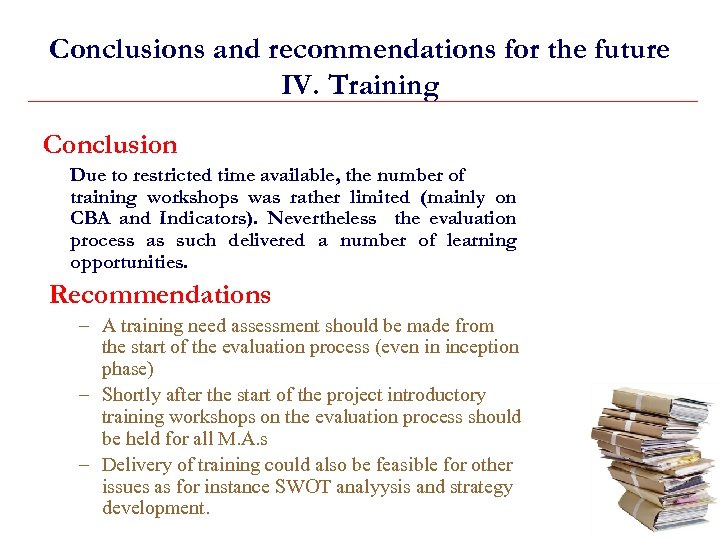 Conclusions and recommendations for the future IV. Training Conclusion Due to restricted time available,