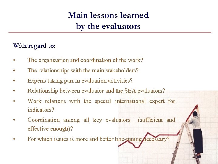 Main lessons learned by the evaluators With regard to: • The organization and coordination