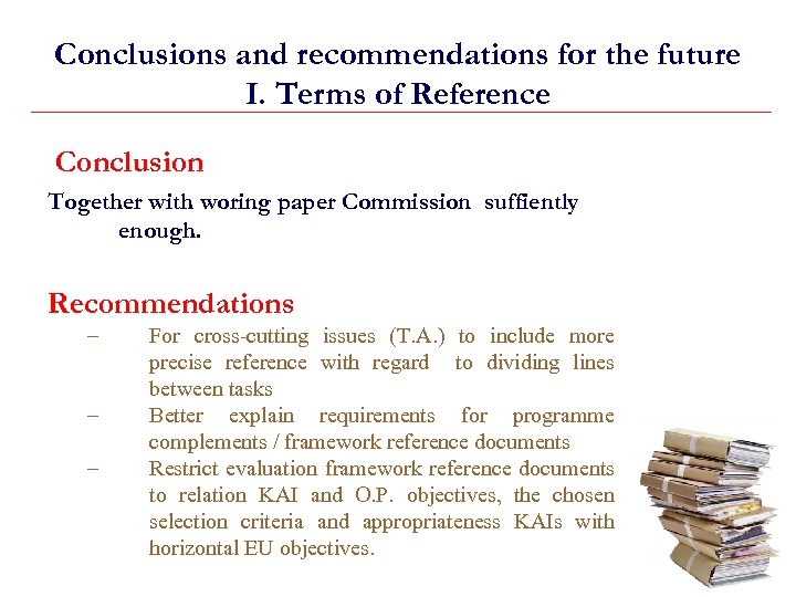 Conclusions and recommendations for the future I. Terms of Reference Conclusion Together with woring