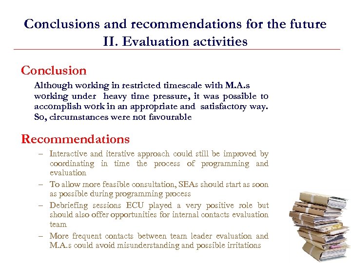 Conclusions and recommendations for the future II. Evaluation activities Conclusion Although working in restricted