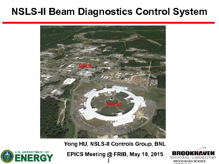 NSLS-II Beam Diagnostics Control System NSLS 2 Yong HU, NSLS-II Controls Group, BNL EPICS