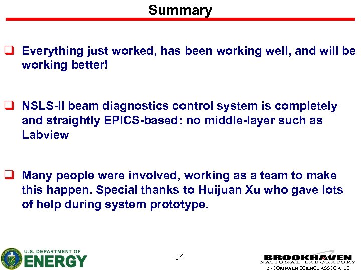 Summary q Everything just worked, has been working well, and will be working better!