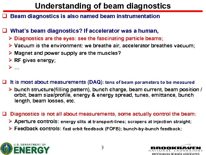 Understanding of beam diagnostics q Beam diagnostics is also named beam instrumentation q What’s