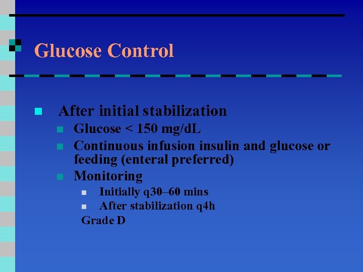 Glucose Control n After initial stabilization n Glucose < 150 mg/d. L Continuous infusion