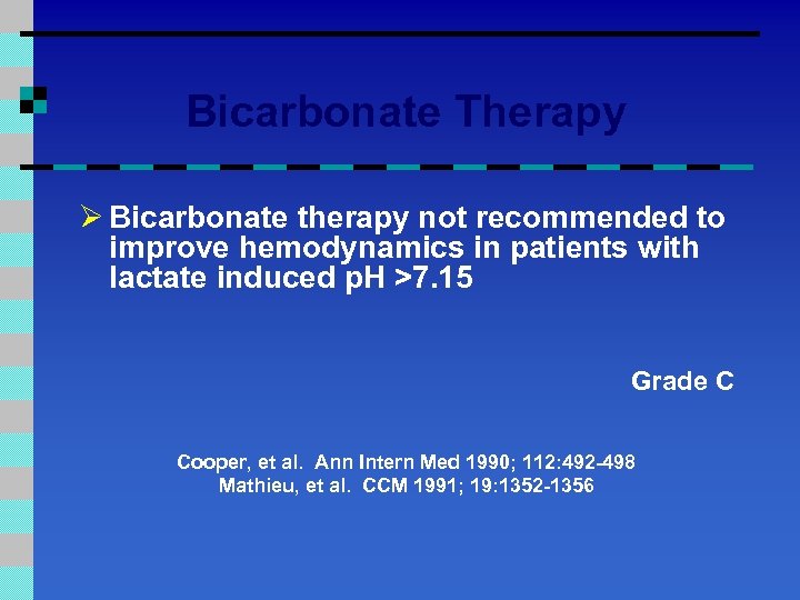 Bicarbonate Therapy Ø Bicarbonate therapy not recommended to improve hemodynamics in patients with lactate