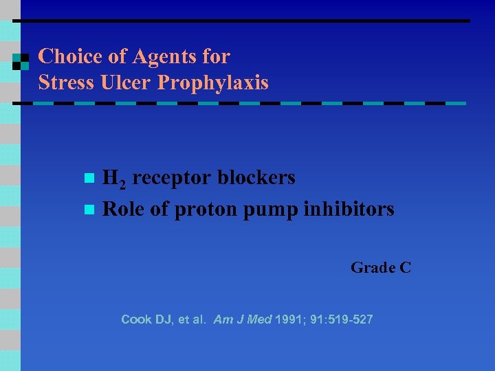 Choice of Agents for Stress Ulcer Prophylaxis H 2 receptor blockers n Role of