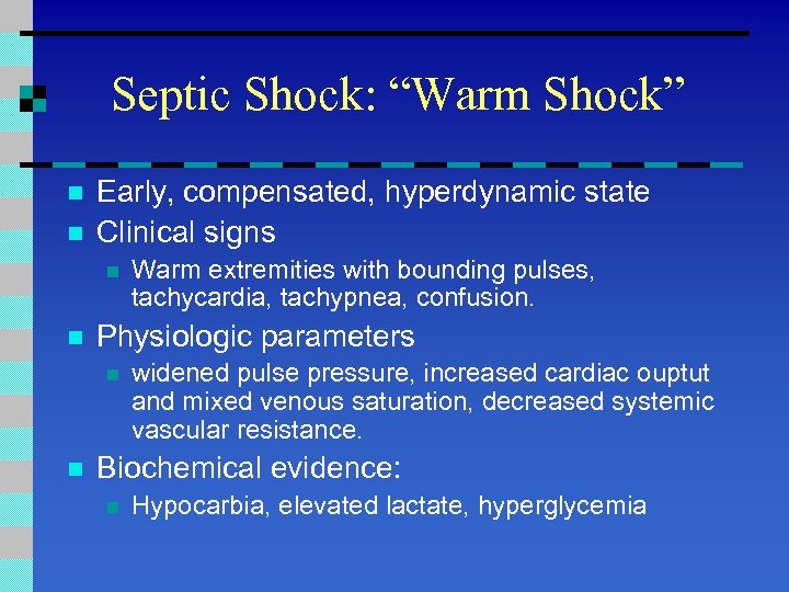 Septic Shock: “Warm Shock” n n Early, compensated, hyperdynamic state Clinical signs n n