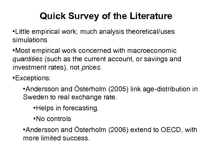 Quick Survey of the Literature • Little empirical work; much analysis theoretical/uses simulations •