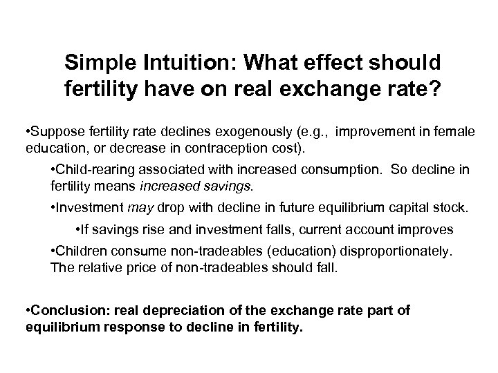 Simple Intuition: What effect should fertility have on real exchange rate? • Suppose fertility