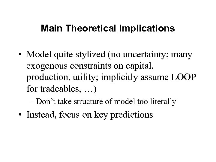 Main Theoretical Implications • Model quite stylized (no uncertainty; many exogenous constraints on capital,