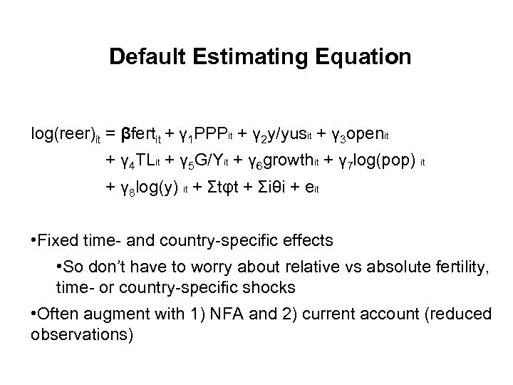 Default Estimating Equation log(reer)it = βfertit + γ 1 PPPit + γ 2 y/yusit