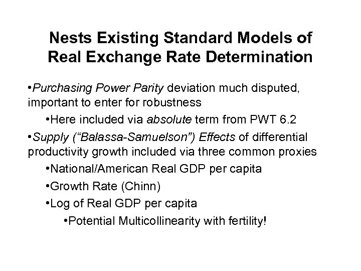 Nests Existing Standard Models of Real Exchange Rate Determination • Purchasing Power Parity deviation