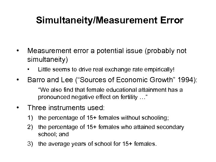 Simultaneity/Measurement Error • Measurement error a potential issue (probably not simultaneity) • • Little