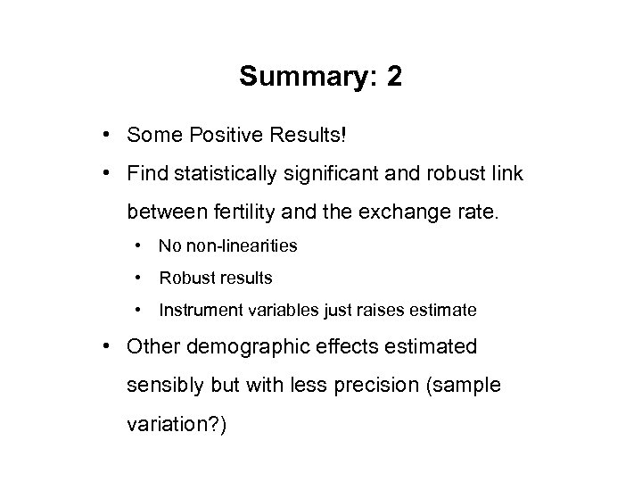 Summary: 2 • Some Positive Results! • Find statistically significant and robust link between