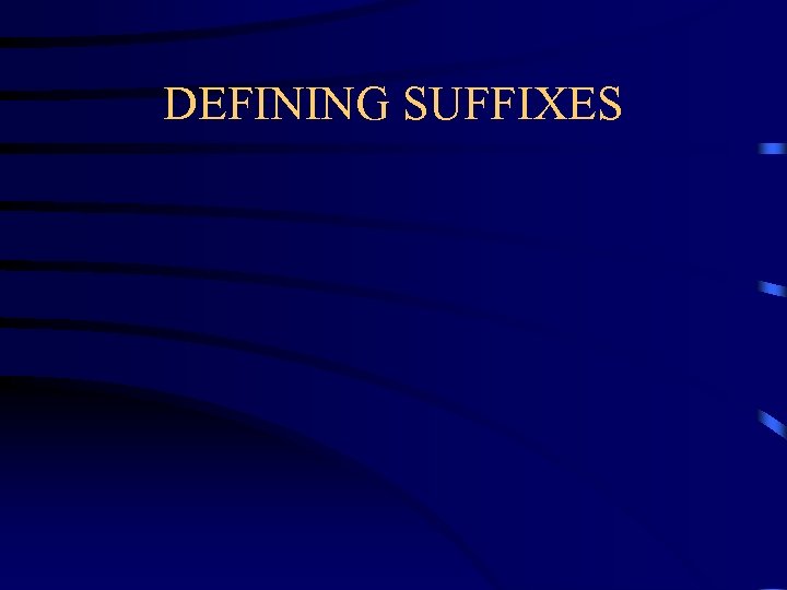 DEFINING SUFFIXES 