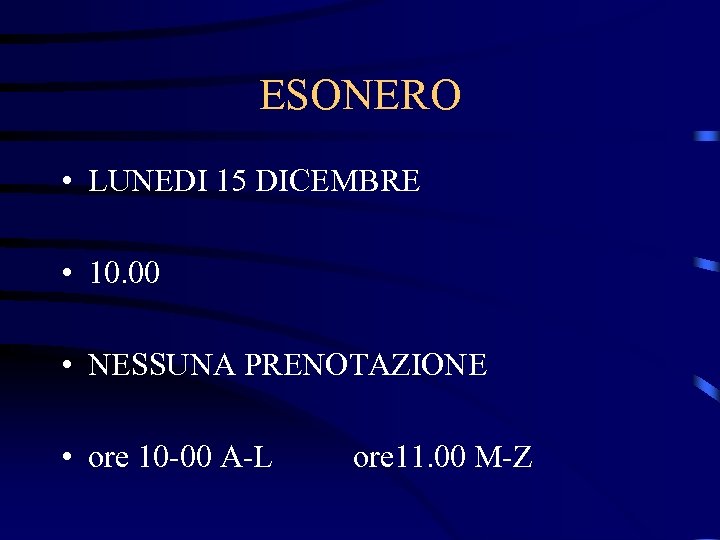 ESONERO • LUNEDI 15 DICEMBRE • 10. 00 • NESSUNA PRENOTAZIONE • ore 10