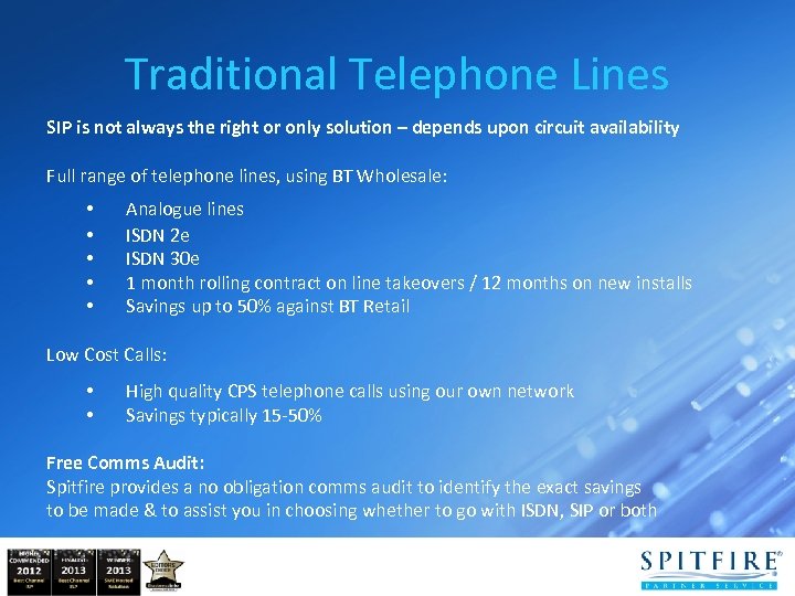 Traditional Telephone Lines SIP is not always the right or only solution – depends