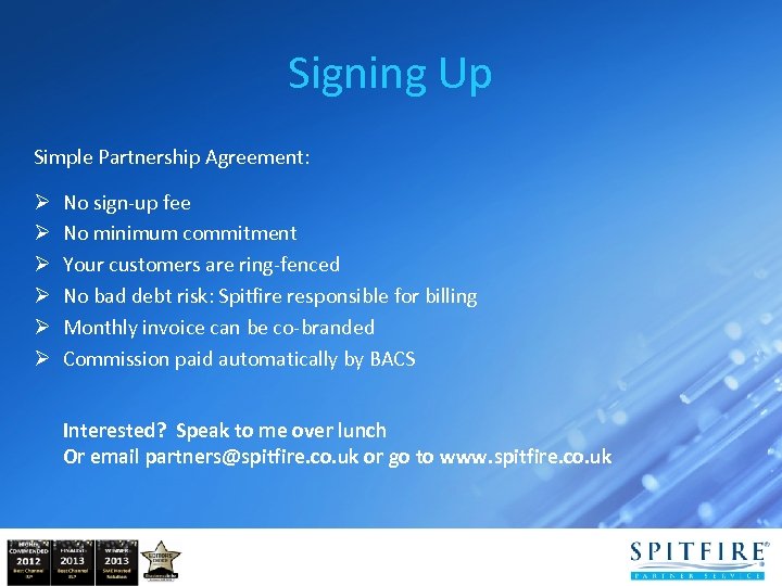Signing Up Simple Partnership Agreement: Ø Ø Ø No sign-up fee No minimum commitment