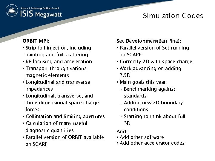 Simulation Codes ORBIT MPI: • Strip-foil injection, including painting and foil scattering • RF