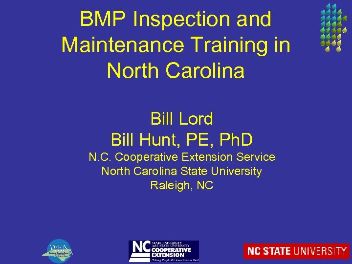 BMP Inspection and Maintenance Training in North Carolina Bill Lord Bill Hunt, PE, Ph.