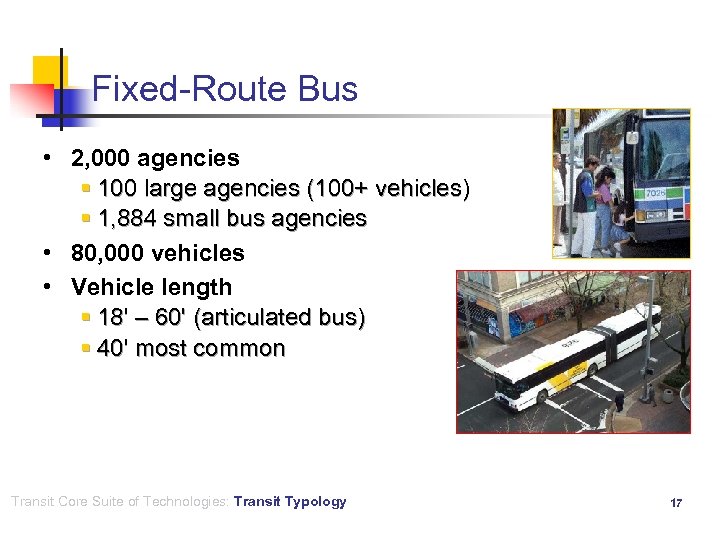 Fixed-Route Bus • 2, 000 agencies § 100 large agencies (100+ vehicles) § 1,