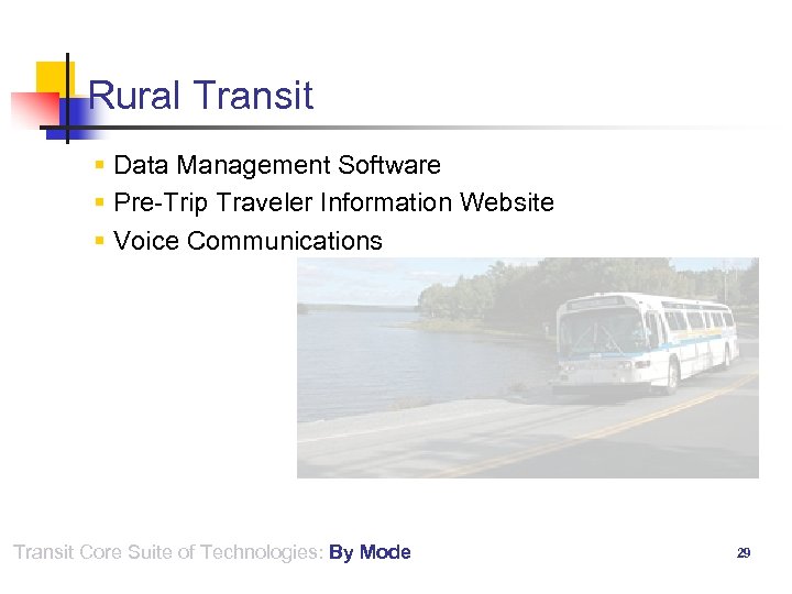 Rural Transit § Data Management Software § Pre-Trip Traveler Information Website § Voice Communications