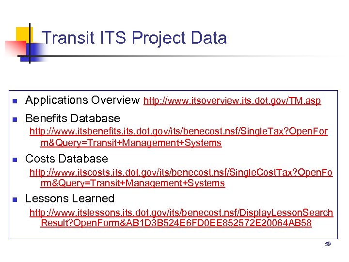 Transit ITS Project Data n Applications Overview http: //www. itsoverview. its. dot. gov/TM. asp