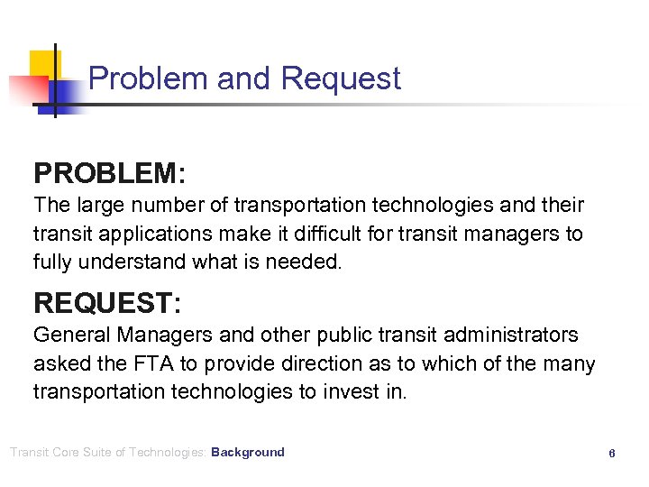 Problem and Request PROBLEM: The large number of transportation technologies and their transit applications