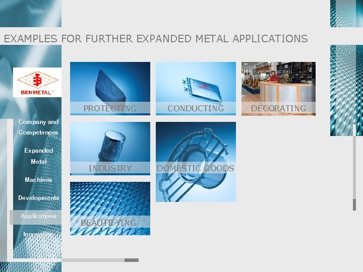EXAMPLES FOR FURTHER EXPANDED METAL APPLICATIONS PROTECTING CONDUCTING INDUSTRY DOMESTIC GOODS Company and Competences