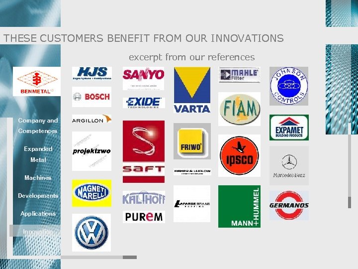 THESE CUSTOMERS BENEFIT FROM OUR INNOVATIONS excerpt from our references Company and Competences Expanded