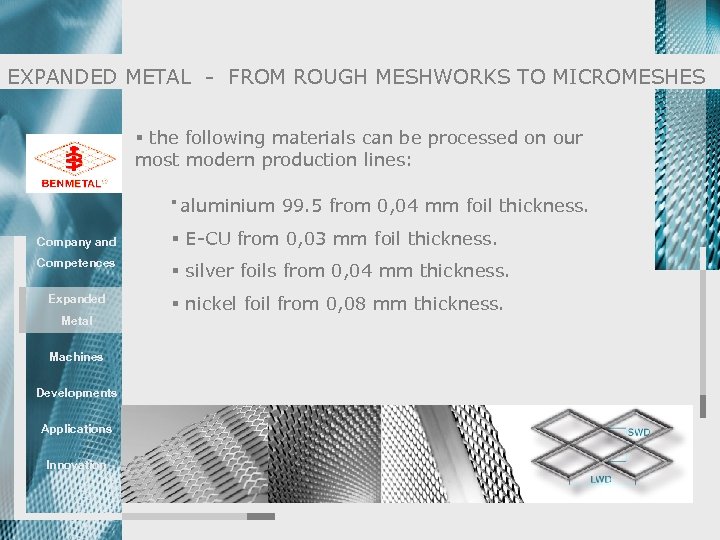 EXPANDED METAL - FROM ROUGH MESHWORKS TO MICROMESHES § the following materials can be