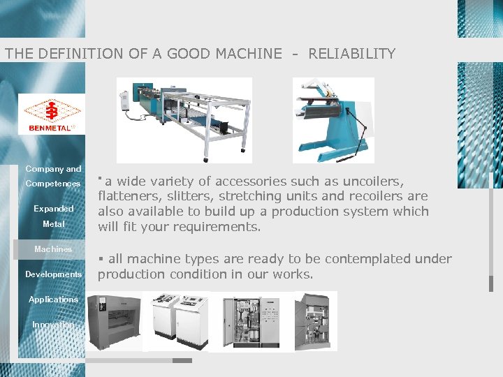 THE DEFINITION OF A GOOD MACHINE - RELIABILITY Company and Competences Expanded Metal Machines