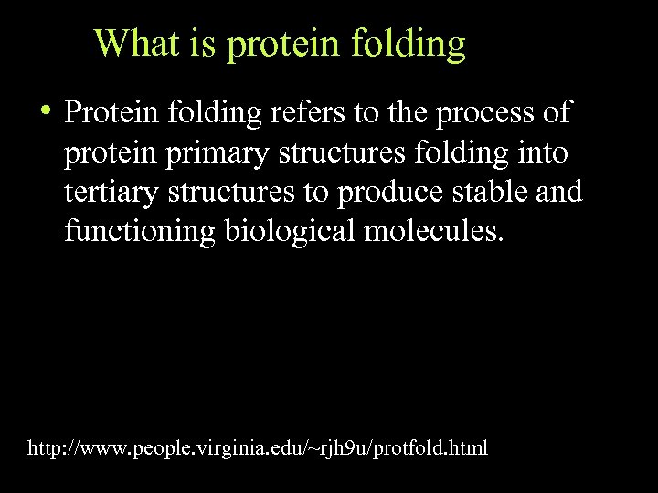 What is protein folding • Protein folding refers to the process of protein primary