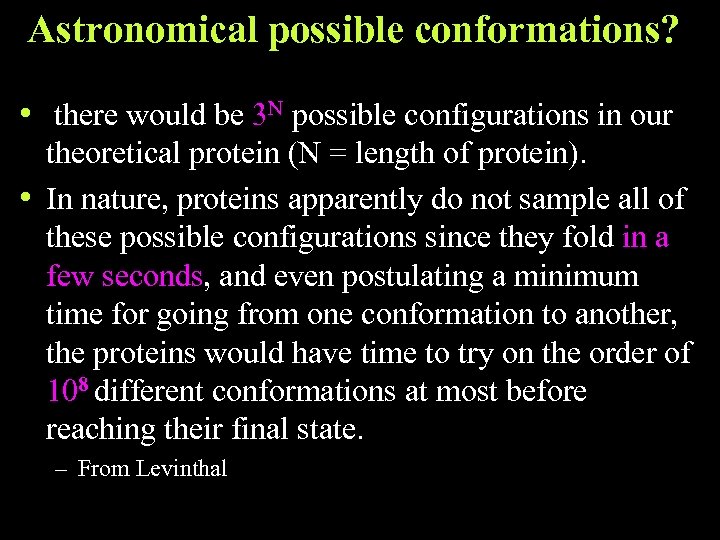 Astronomical possible conformations? • there would be 3 N possible configurations in our theoretical