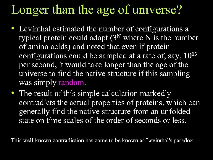 Longer than the age of universe? • Levinthal estimated the number of configurations a