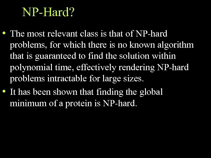 NP-Hard? • The most relevant class is that of NP-hard problems, for which there