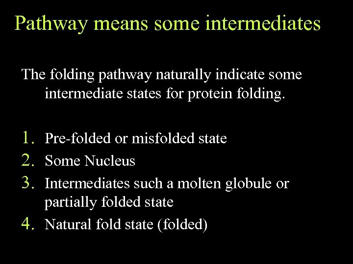 Pathway means some intermediates The folding pathway naturally indicate some intermediate states for protein
