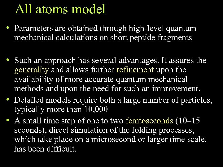All atoms model • Parameters are obtained through high-level quantum mechanical calculations on short